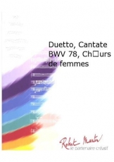 Duetto, Cantate Bwv 78, choeurs de Femmes